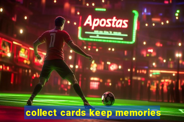 collect cards keep memories